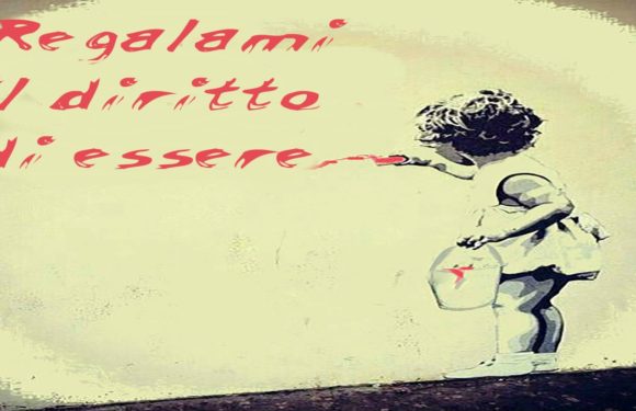 REGALAMI IL DIRITTO DI ESSERE REGALAMI IL DIRITTO DI ESSERE